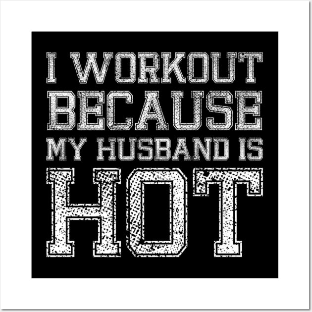 I Workout Because My Husband Is Hot Funny Gym Outfit Wall Art by rhazi mode plagget